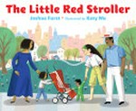 The little red stroller / Joshua Furst ; illustrated by Katy Wu.