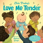 Elvis Presley's Love me tender / illustrated by Stephanie Graegin.