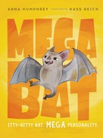 Megabat / Anna Humphrey ; illustrated by Kass Reich.