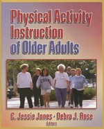 Physical activity instruction of older adults / C. Jessie Jones, Debra J. Rose, editors.
