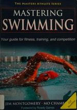Mastering swimming / Jim Montgomery, Mo Chambers.