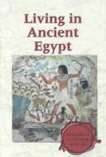 Living in ancient Egypt / Don Nardo, book editor.
