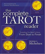 The complete tarot reader : everyting you need to know from start to finish / Teresa C. Michelsen.