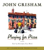 Playing for pizza / John Grisham ; read by Christopher Evan Welch.