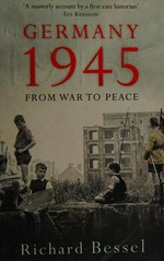 Germany 1945 : from war to peace / Richard Bessel.