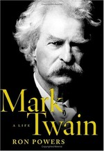 Mark Twain : a life / Ron Powers.