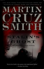 Stalin's ghost : an Arady Renko novel / Martin Cruz Smith.