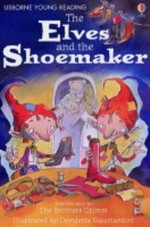 The elves and the shoemaker / retold by Katie Daynes ; illustrated by Desideria Guicciardini ; reading consultant, Alison Kelly.