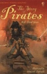 The story of pirates / Rob Lloyd Jones ; illustrated by Vincent Dutrait.