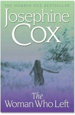 The woman who left / Josephine Cox.