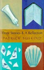 Three stories and a reflection / Patrick Süskind.