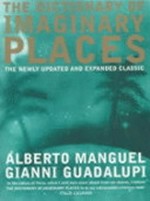 The dictionary of imaginary places / Alberto Manguel & Gianni Guadalupi.