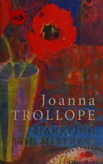 Marrying the mistress / Joanna Trollope.
