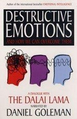 Destructive emotions and how we can overcome them : a dialogue with the Dalai Lama / narrated by Daniel Goleman.