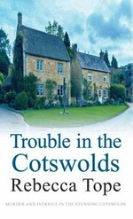 Trouble in the Cotswolds / Rebecca Tope.