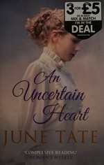 An uncertain heart / June Tate.