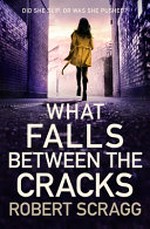 What falls between the cracks / Robert Scragg.