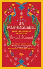 Unmarriageable : Pride and prejudice in Pakistan / Soniah Kamal.