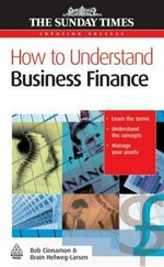 How to understand business finance / Robert Cinnamon & Brian Helweg-Larsen.