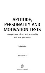 Aptitude, personality and motivation tests : analyse your talents and personality and plan your career / Jim Barrett.
