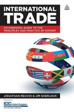International trade : an essential guide to the principles and practice of export / Jonathan Reuvid, J. Sherlock.