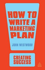 How to write a marketing plan / John Westwood.
