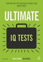 Ultimate IQ tests : 1000 practice test questions to boost your brainpower / Philip Carter, Ken Russell.