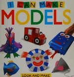 I can make models / Fiona Campbell ; illustrated by Michael Evans ; photography by Steve Shott.