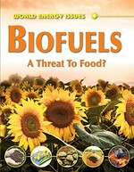 Biofuels : a threat to food? / Jim Pipe.