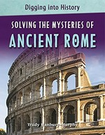 Solving the mysteries of ancient Rome / Trudy Hanbury-Murphy.