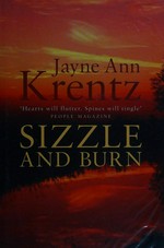 Sizzle and burn / Jayne Ann Krentz.