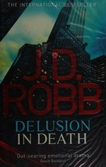 Delusion in death / by J.D. Robb.