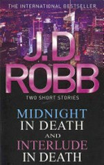 Midnight in death ; and, Interlude in death / by J.D. Robb.