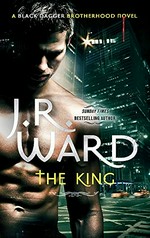 The king / J.R. Ward.