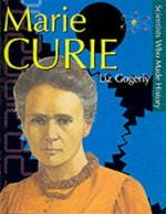 Marie Curie / Liz Gogerly.