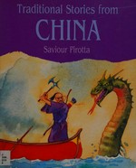 Traditional stories from China / by Saviour Pirotta ; illustrated by Tim Clarey.