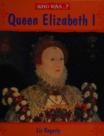 Queen Elizabeth I / Liz Gogerly.