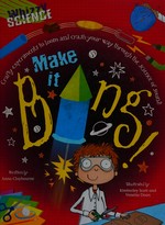 Make it bang / written by Anna Claybourne ; illustrated by Kimberley Scott and Venetia Dean.
