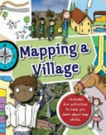 Mapping a village / written by Jen Green ; illustrated by Sarah Horne.
