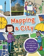 Mapping a city / written by Jen Green ; illustrated by Sarah Horne.