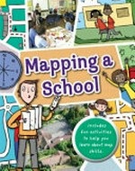 Mapping a school / written by Jen Green ; illustrated by Sarah Horne.