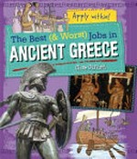 The best (& worst) jobs in ancient Greece / Clive Gifford ; [illustrations by Alex Paterson].