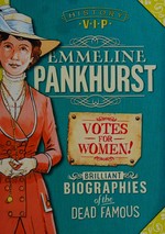 Emmeline Pankhurst : brilliant biographies of the dead famous / Kay Barnham.