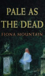 Pale as the dead / by Fiona Mountain