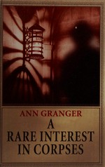 A Rare Interest In Corpses : [mystery] / Ann Granger.