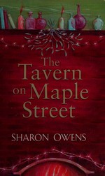 The Tavern On Maple Street : [family saga] / Sharon Owens.