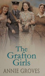 The Grafton girls / by Annie Groves.