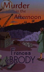 Murder in the afternoon / Frances Brody.