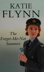 The forget-me-not summer / Katie Flynn.