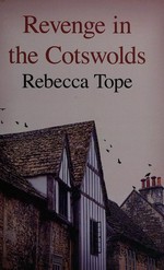 Revenge in the Cotswolds / Rebecca Tope.